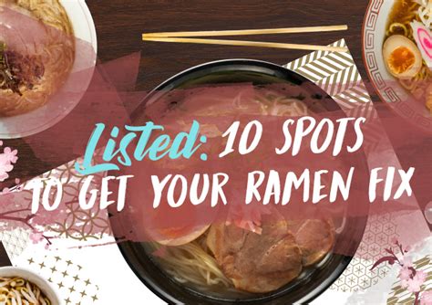 LISTED: 10 Spots to Get Your Ramen Fix .